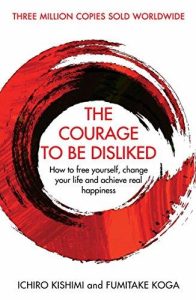 The Courage to Be Disliked: How to Free Yourself